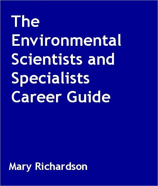 The Environmental Scientists and Specialists Career Guide