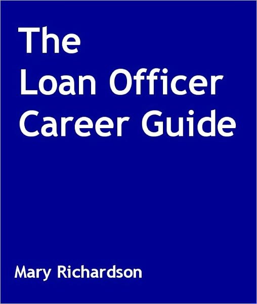 The Loan Officer Career Guide