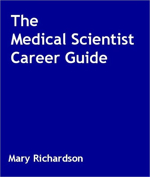 The Medical Scientist Career Guide