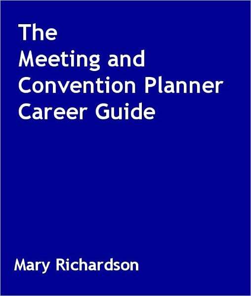 The Meeting and Convention Planner Career Guide