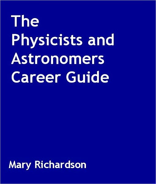 The Physicists and Astronomers Career Guide