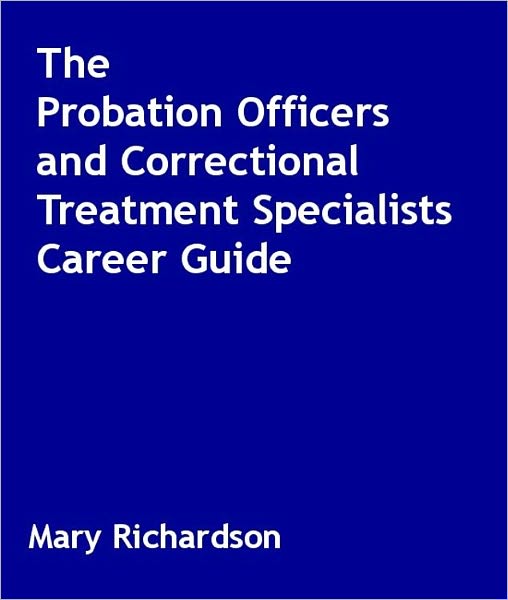 The Probation Officers and Correctional Treatment Specialists Career Guide