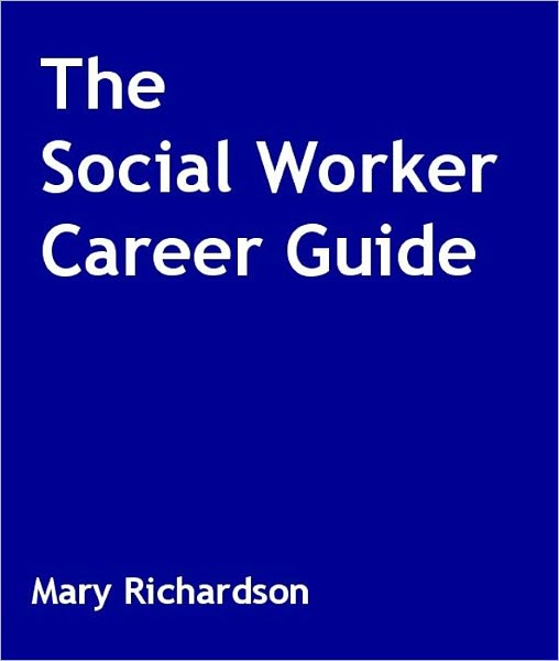 The Social Worker Career Guide