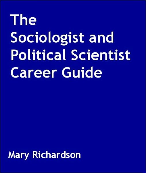 The Sociologist and Political Scientist Career Guide