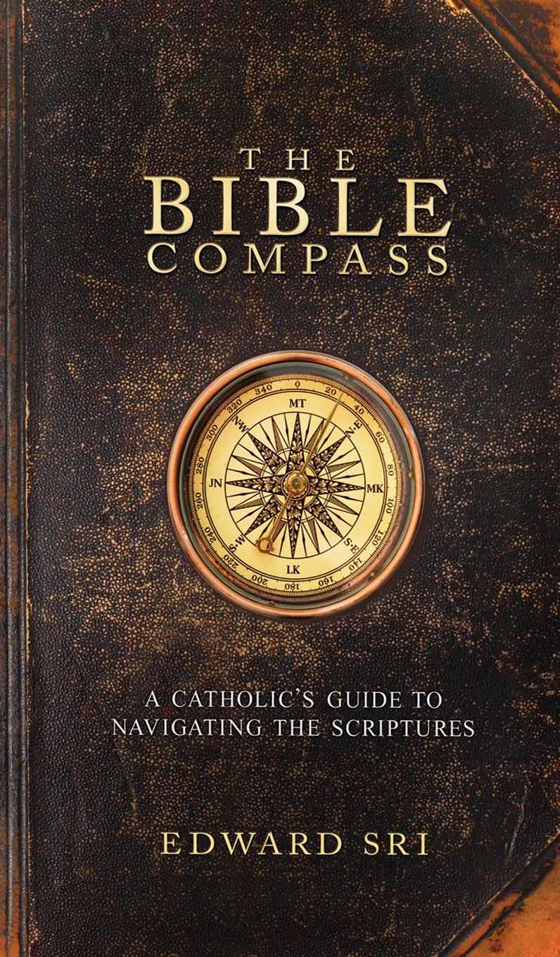 The Bible Compass: A Catholic's Guide to Navigating the Scriptures