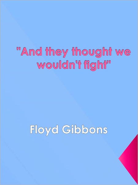 "And they thought we wouldn't fight"
