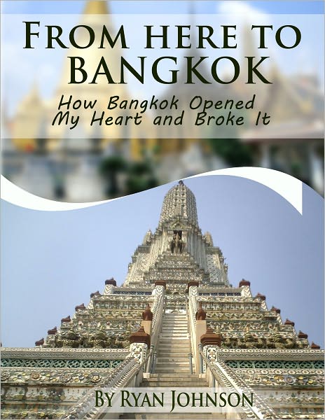 From Here to Bangkok: How Bangkok Opened My Heart and Broke It