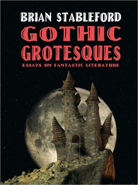 Gothic Grotesques: Essays on Fantastic Literature