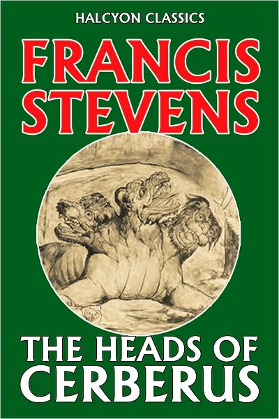 The Heads of Cerberus by Francis Stevens