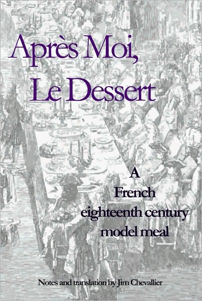 Apres Moi Le Dessert: A French Eighteenth Century Model Meal