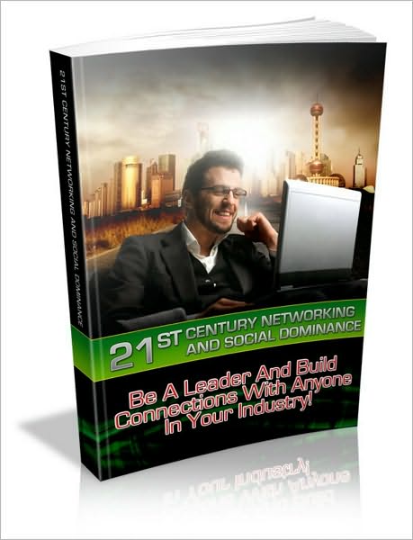 21st Century Networking and Social Dominance!