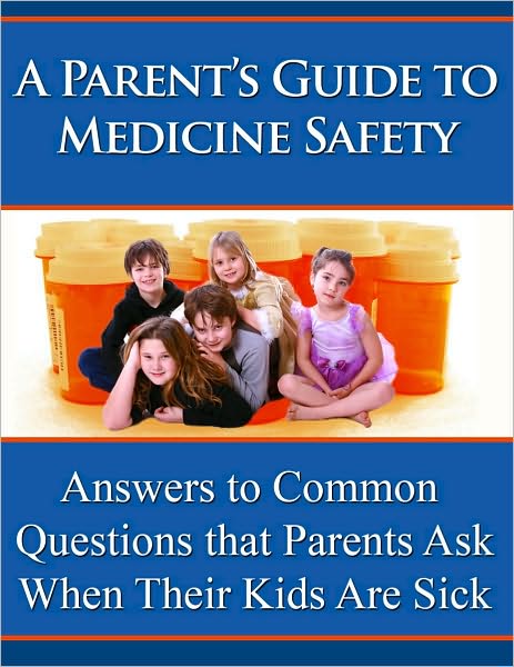 A Parent's Guide to Medicine Safety