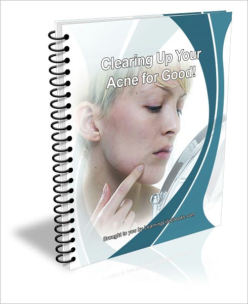 Clearing Up Your Acne for Good!
