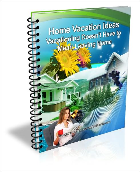 Home Vacation Ideas: Vacationing Doesn't Have to Mean Leaving Home