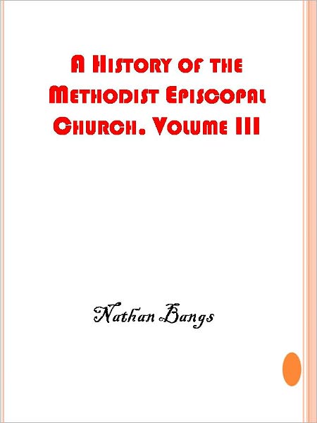 History of the Methodist Episcopal Church. Volume III.