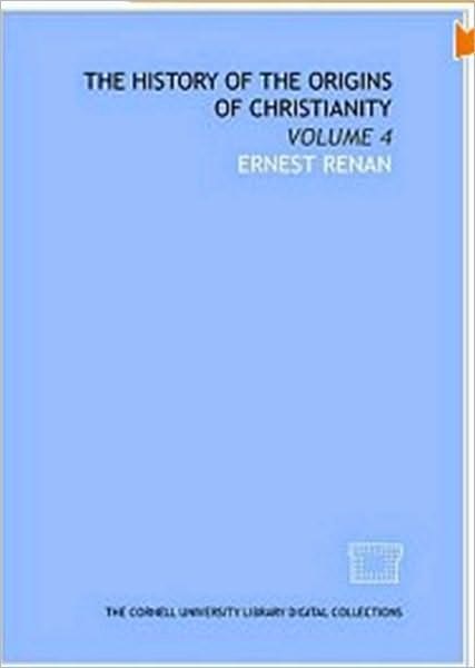 The History of the Origins of Christianity. Book IV. The Antichrist.