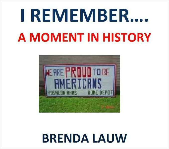 I REMEMBER......A MOMENT IN HISTOEY