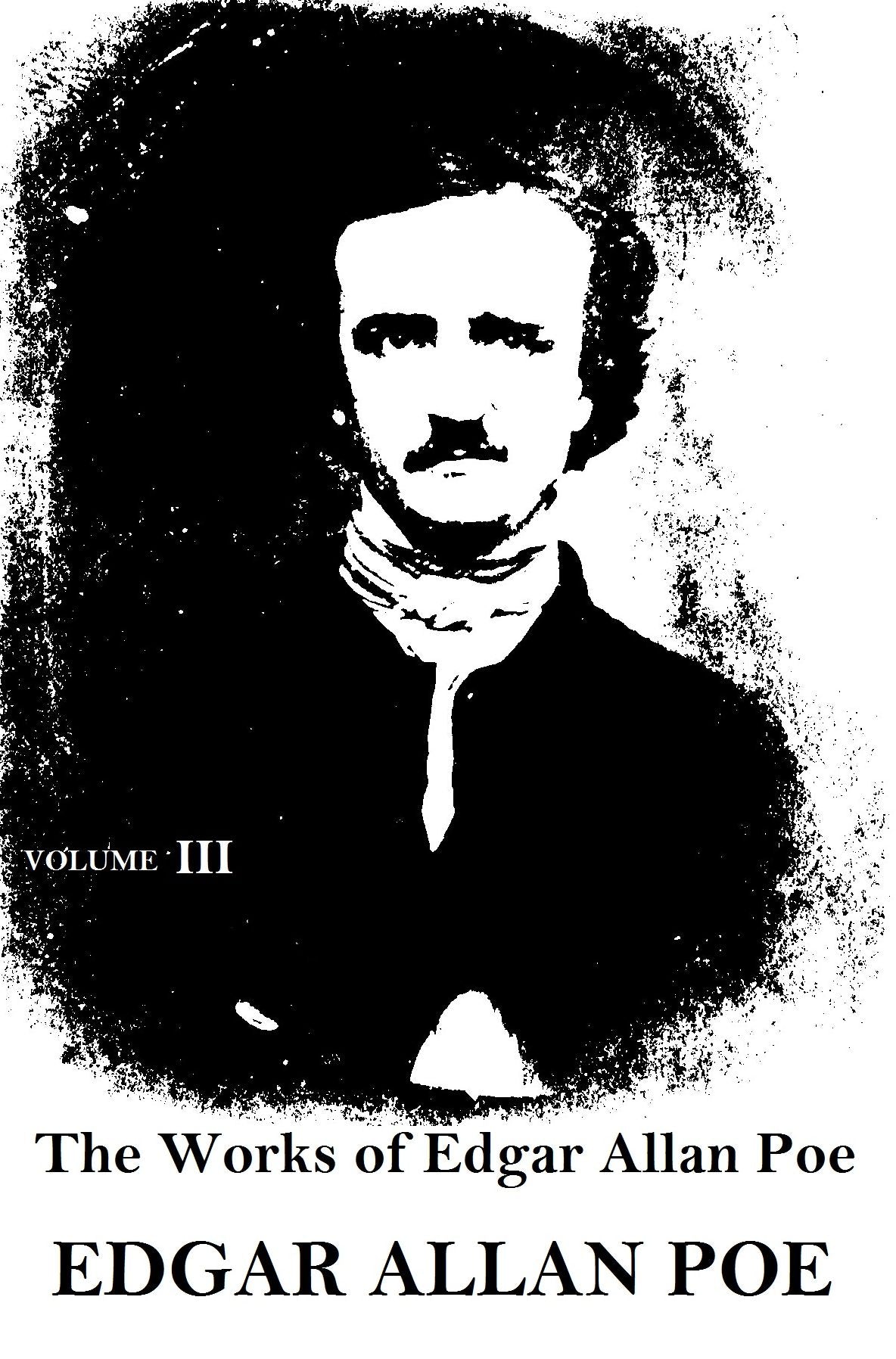 The Works of Edgar Allan Poe Volume 3