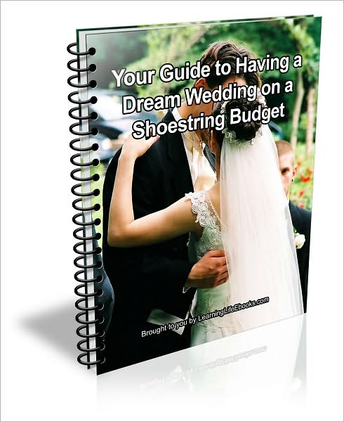 Your Guide to Having a Dream Wedding on a Shoestring Budget