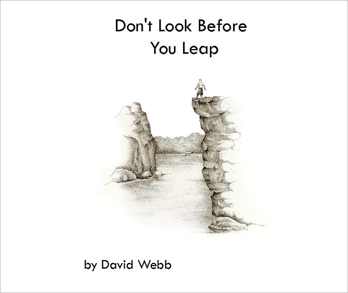 Don't Look Before You Leap