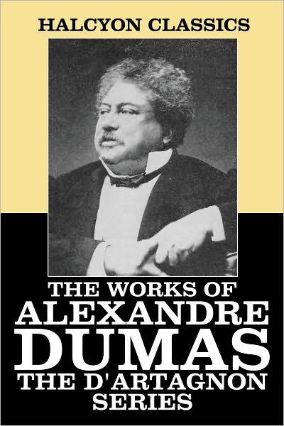 The Works of Alexandre Dumas: The D'Artagnan Series