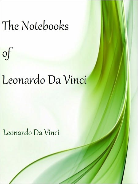 The Notebooks of Leonardo Da Vinci
