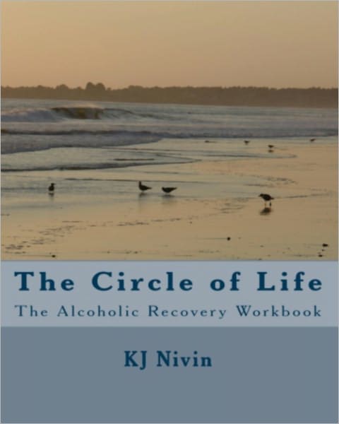 The Circle of Life - The Alcoholic Recovery Workbook