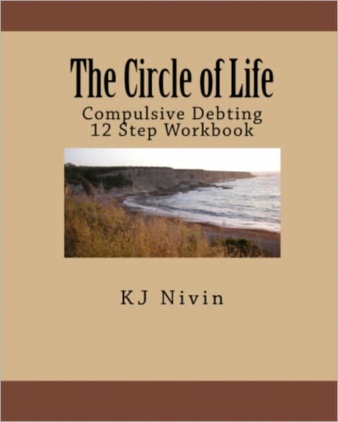 The Circle of Life - Compulsive Debting 12 Step Workbook