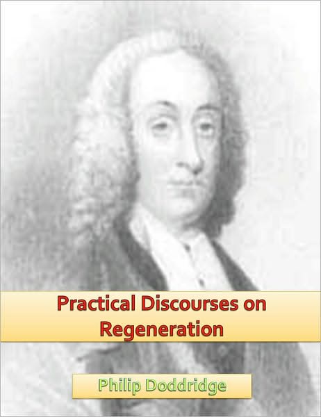 Practical Discourses on Regeneration