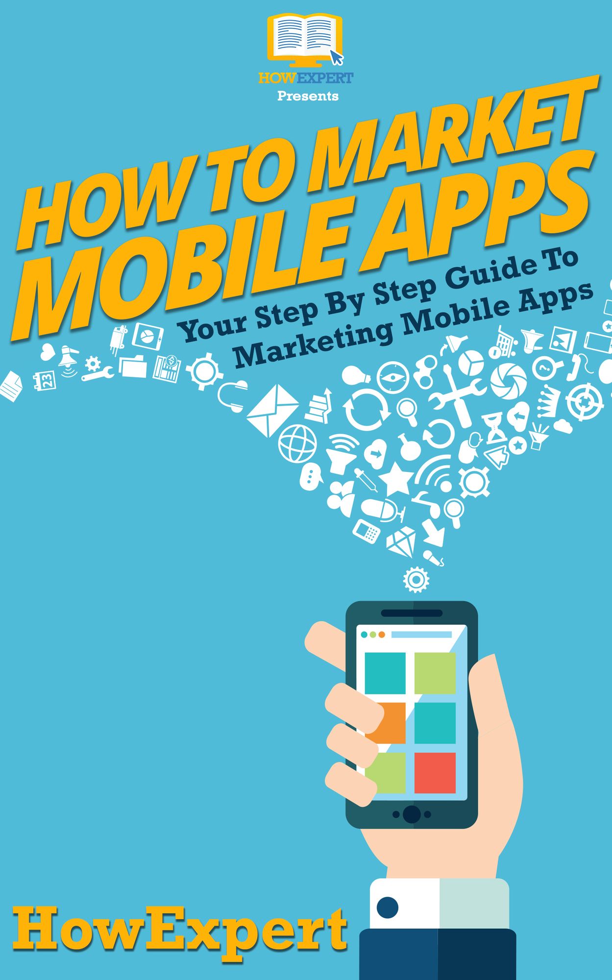 How To Market Mobile Apps - Your Step-By-Step Guide To Marketing Mobile Apps