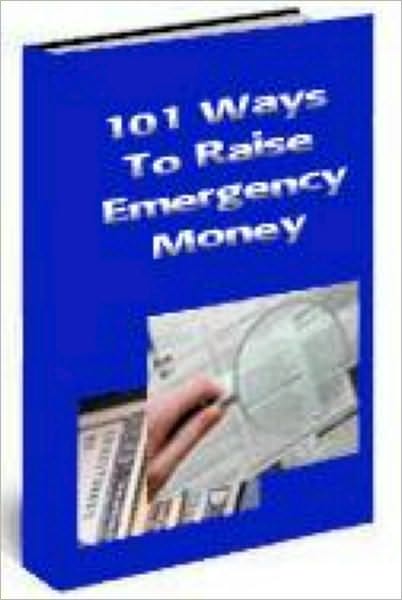 101 Ways To Raise Emergency Money