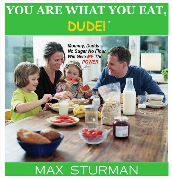 You Are What You Eat, DUDE!