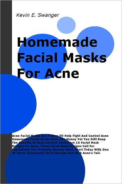 Homemade Facial Masks for Acne: Acne Facial Masks Are Proven TO Help Fight And Control Acne Homemade Facial Masks Save You Money Yet You Still Reap The Benefits Of Acne Control. Inside are 15 Facial Mask Recipes For Acne, These Facial Mask Recipes Call F
