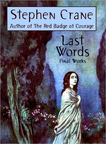 Last Words: Stephen Crane's Final Works