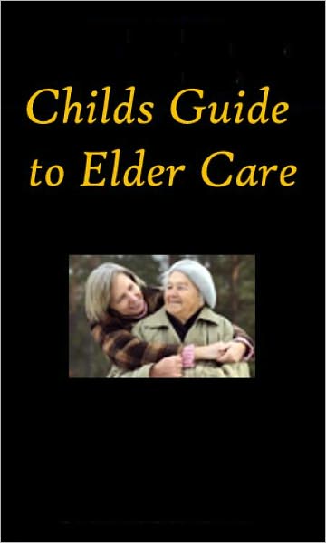 "A Childs Guide to Eldercare"