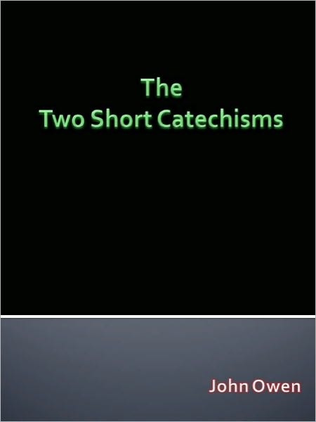 The Two Short Catechisms