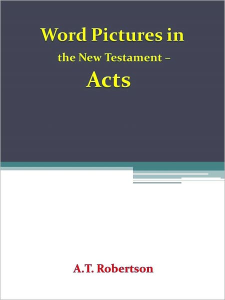 Word Pictures in the New Testament – Acts