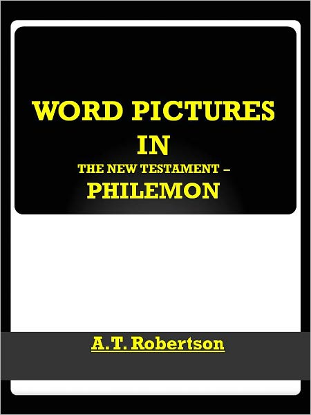 Word Pictures in the New Testament – Philemon