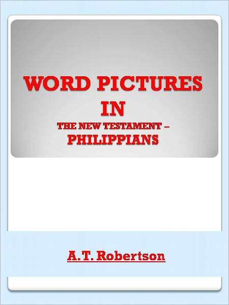 Word Pictures in the New Testament – Philippians