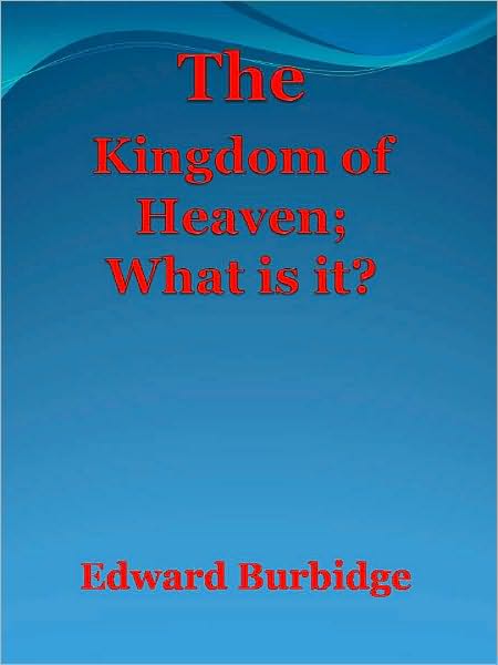 The Kingdom of Heaven; What is it?