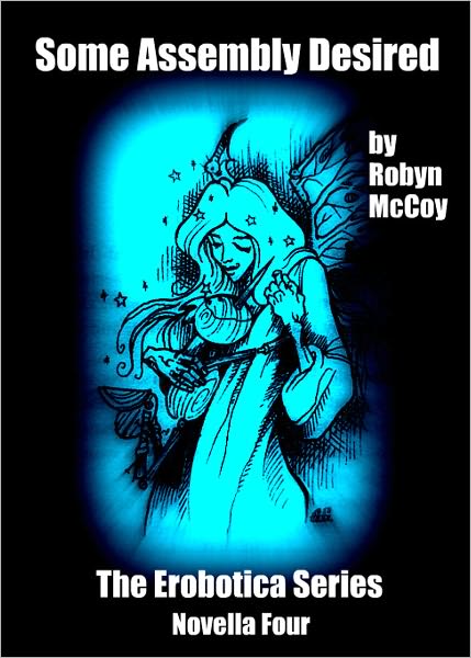 Some Assembly Desired: The Erobotica Series (Novella Four)