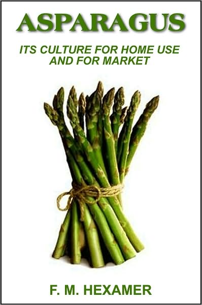 Asparagus: Its culture for home use and for market