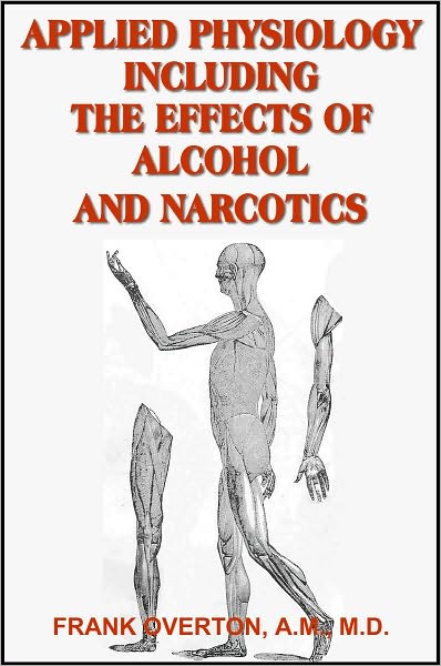 Applied Physiology Including the Effects of Alcohol and Narcotics