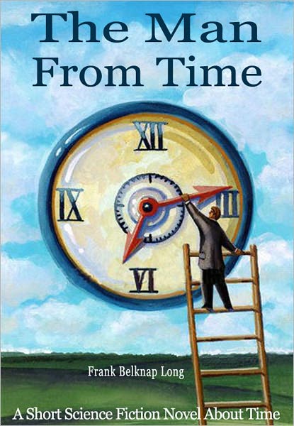 The Man From Time: A Short Science Fiction Novel About Time
