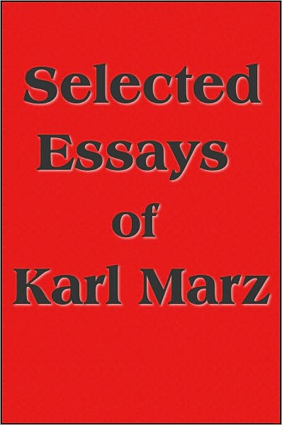 Selected Essays of Karl Marx