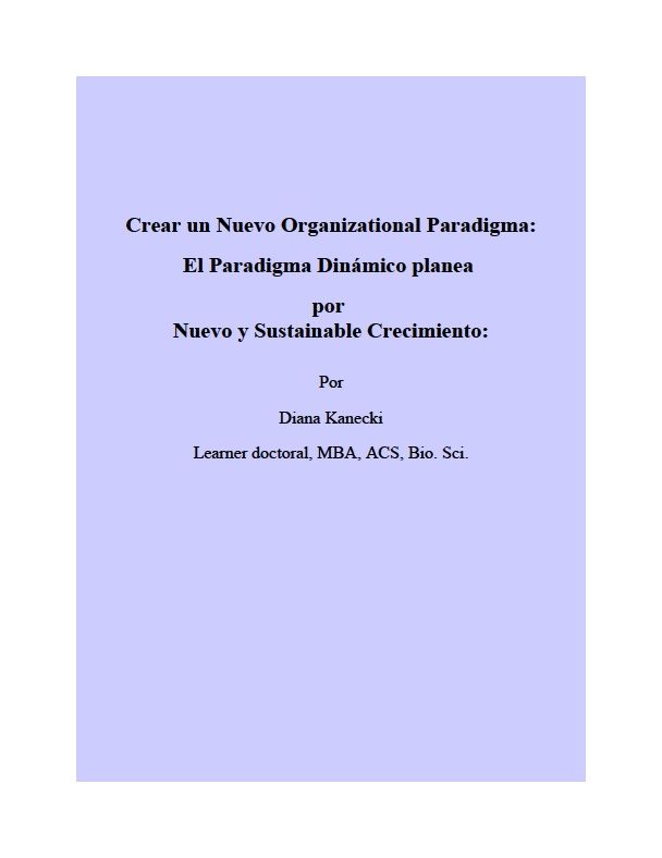 Crear un Nuevo Organizational Paradigma: El Paradigma Dinamico planea por Nuevo y Sustainable Crecimiento: