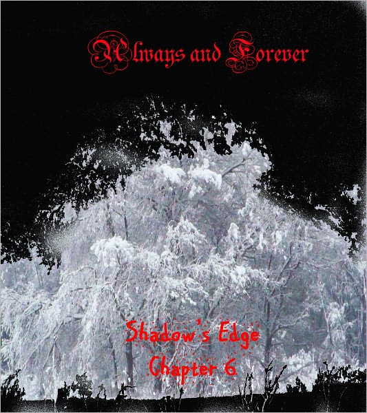 Always & Forever (Shadow's Edge) Chapter 6