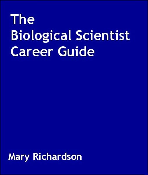 The Biological Scientist Career Guide