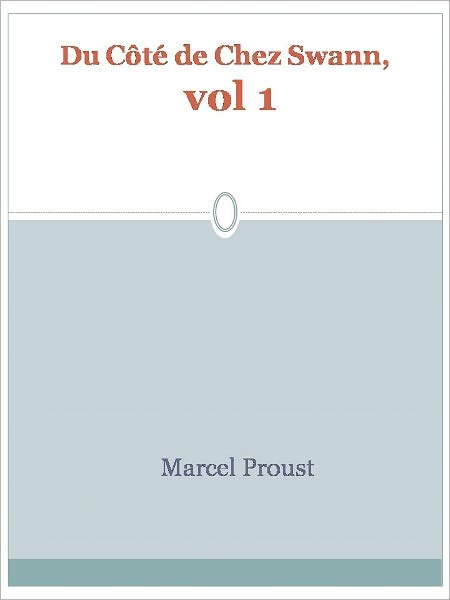 Du C&ocirc;t&eacute; de Chez Swann, vol 1