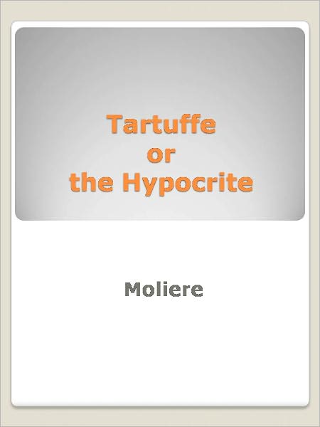 Tartuffe or the Hypocrite